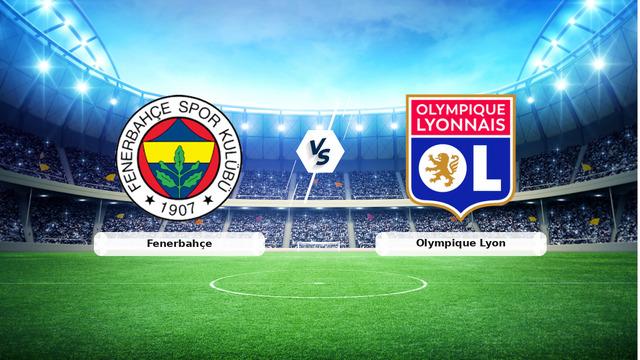 CANLI | Fenerbahçe - Olympique Lyon maç anlatımı! Maç ne zaman? Saat kaçta ve hangi kanalda?