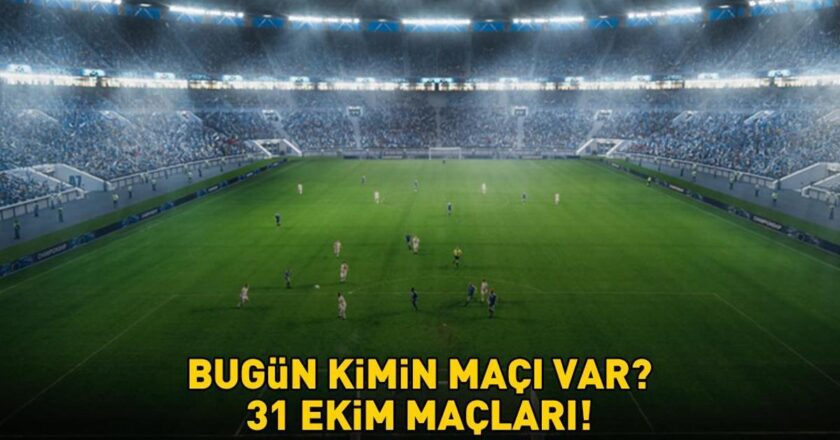 BUGÜNKÜ MAÇLAR 31 EKİM 2025 | Bugün hangi maçlar var, saat kaçta, hangi kanalda? Süper Lig, 1. Lig, LaLiga, Bundesliga, Suudi Arabistan – Pro Lig!